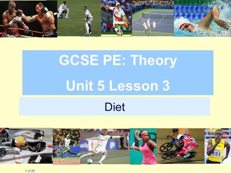 Diet 1 of 28 GCSE PE: Theory Unit 5 Lesson 3. Good work.