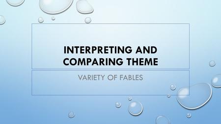 INTERPRETING AND COMPARING THEME VARIETY OF FABLES.