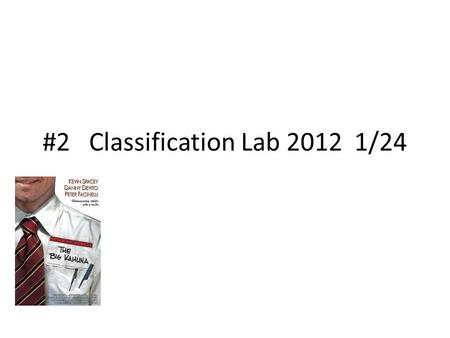 #2 Classification Lab 2012 1/24. I. TITLE: classification lab II. PURPOSE : to classify and prepare a “key” that allows for identification of various.