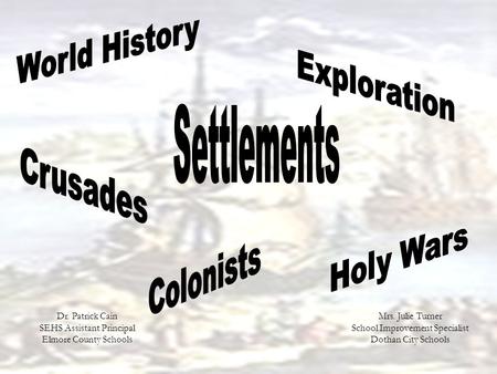 Mrs. Julie Turner School Improvement Specialist Dothan City Schools Dr. Patrick Cain SEHS Assistant Principal Elmore County Schools.