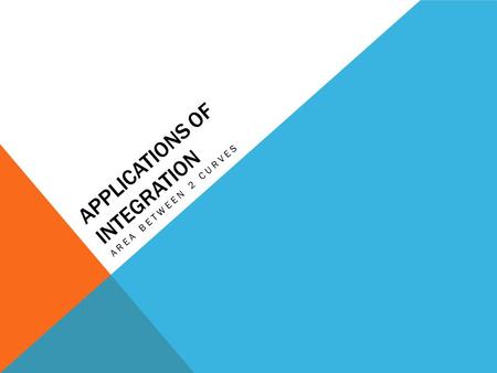 APPLICATIONS OF INTEGRATION AREA BETWEEN 2 CURVES.