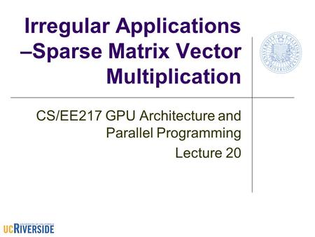 Irregular Applications –Sparse Matrix Vector Multiplication