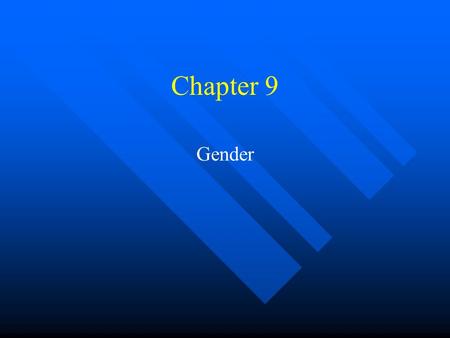 Chapter 9 Gender. Definitions n Sex: Biology, genes, anatomy n Gender: Psychology –Identity - self-perceived gender n How do we form our gender identity?