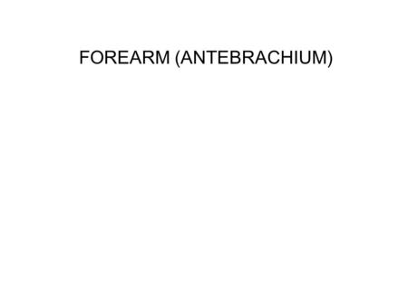 FOREARM (ANTEBRACHIUM). Fascial compartments Interosseous membrane Compartment syndrome.