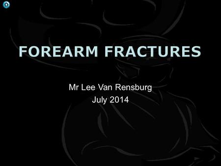 . Mr Lee Van Rensburg July 2014. . . Anterior dislocation of radial head and fracture of the diaphysis of the ulna at any level, with anterior angulation.