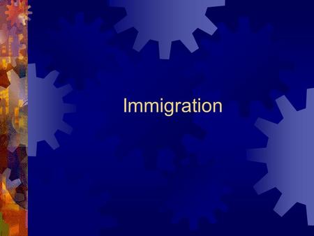 Immigration. Where did they come from?  English Africans  ScotsSpaniards  WelshFrenchmen  IrishGreeks  GermanJapanese  ItaliansFilipinos  PolesPuerto.