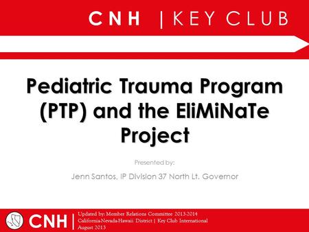 C N H | K E Y C L U B | Presented by: Updated by: Member Relations Committee 2013-2014 California-Nevada-Hawaii District | Key Club International August.