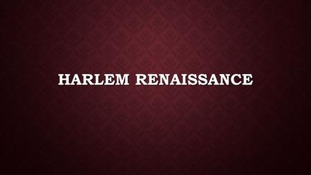 HARLEM RENAISSANCE. BEFORE THE BELL You have a vocab quiz today! You have a vocab quiz today!