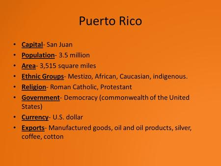 Puerto Rico Capital- San Juan Population- 3.5 million