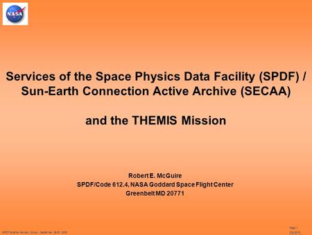 SPDF Science Advisory Group - September 29-30, 2005 Page 12/24/2016 9:09:48 PM Services of the Space Physics Data Facility (SPDF) / Sun-Earth Connection.