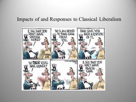 Impacts of and Responses to Classical Liberalism.