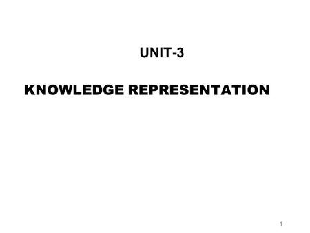 1 UNIT-3 KNOWLEDGE REPRESENTATION. 2 Agents that reason logically(Logical agents) A Knowledge based Agent The Wumpus world environment Representation,