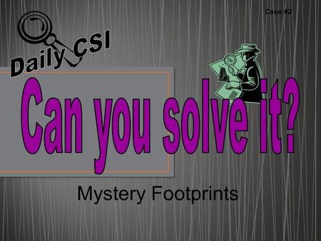 Mystery Footprints Case #2. One Saturday morning Nina saw the three musketeers in the mall. Jenny, Brittany, and Mitzi called themselves by that name.