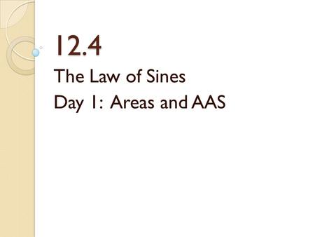 The Law of Sines Day 1: Areas and AAS