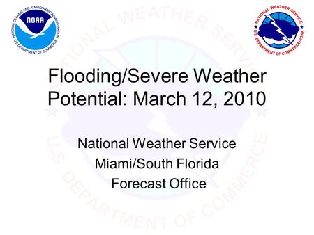 Flooding/Severe Weather Potential: March 12, 2010 National Weather Service Miami/South Florida Forecast Office.