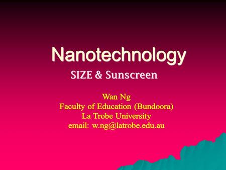 Nanotechnology SIZE & Sunscreen. Visualisation with different instruments  The animation shows the visual macroscopic level to the invisible nano-scopic.