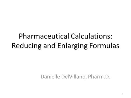 Pharmaceutical Calculations: Reducing and Enlarging Formulas