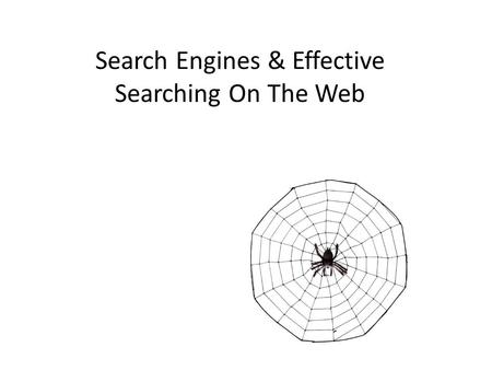 Search Engines & Effective Searching On The Web. Search Engine vs Database Database…The information comes from books, magazines, journals etc. which have.