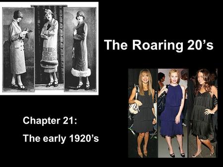 The Roaring 20’s Chapter 21: The early 1920’s. Warren G. Harding… Harding Looked like a President? Said America has just come out of a war and needs to.