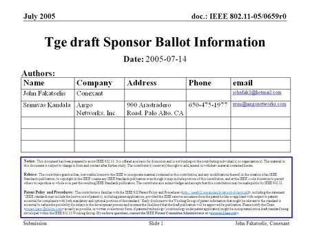 Doc.: IEEE 802.11-05/0659r0 Submission July 2005 John Fakatselis, ConexantSlide 1 Tge draft Sponsor Ballot Information Notice: This document has been prepared.