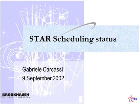 STAR Scheduling status Gabriele Carcassi 9 September 2002.