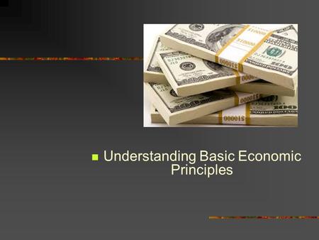 Understanding Basic Economic Principles. Common Core/Next Generation Standards Addressed! RST.6 ‐ 8.2 - Determine the central ideas or conclusions of.