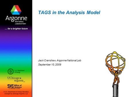 TAGS in the Analysis Model Jack Cranshaw, Argonne National Lab September 10, 2009.