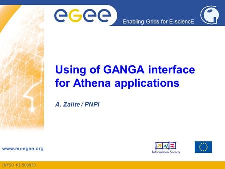 INFSO-RI-508833 Enabling Grids for E-sciencE www.eu-egee.org Using of GANGA interface for Athena applications A. Zalite / PNPI.