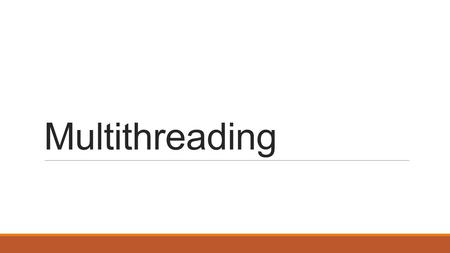 Multithreading. Multitasking The multitasking is the ability of single processor to perform more than one operation at the same time Once systems allowed.