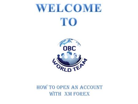 HOW TO OPEN AN ACCOUNT WITh XM Forex. STEP BY STEP PROCEDURES TO OPEN AN ACCOUNT IN “XM” Managed Forex Trading.