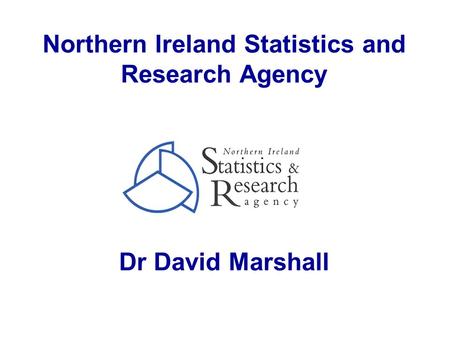 Northern Ireland Statistics and Research Agency Dr David Marshall.