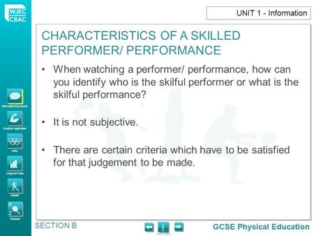 GCSE Physical Education Information/Discussion Practical Application Links Diagram/Table Activity Revision MAIN MENU CHARACTERISTICS OF A SKILLED PERFORMER/