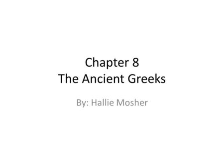 Chapter 8 The Ancient Greeks By: Hallie Mosher. Lesson 1 The Cycladic, Minoan, Mycenaean, and Trojan Cultures.