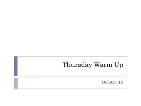 Thursday Warm Up October 16. The purpose of a simple machine to make work easier by allowing for a push or pull to occur over an increased distance. A: