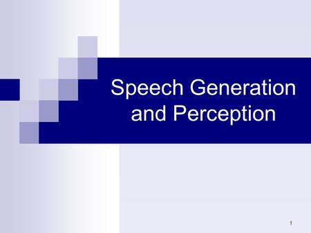 Speech Generation and Perception