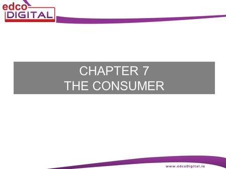 CHAPTER 7 THE CONSUMER. 2 R. Delaney The Consumer A consumer is a person who buys goods and services for personal use A trader buys goods to sell them.