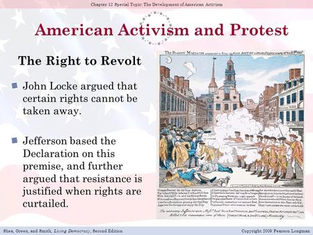 Shea, Green, and Smith, Living Democracy, Second EditionCopyright 2009 Pearson Longman Chapter 12 Special Topic: The Development of American Activism The.