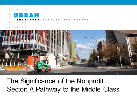 The Significance of the Nonprofit Sector: A Pathway to the Middle Class.