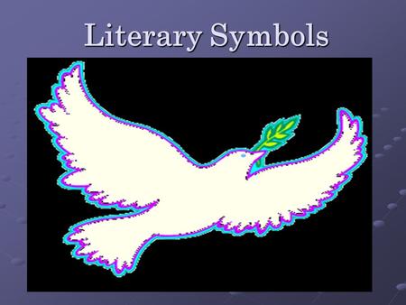 Literary Symbols. Symbol An object that stands for or represents something else An object that stands for or represents something else We see.