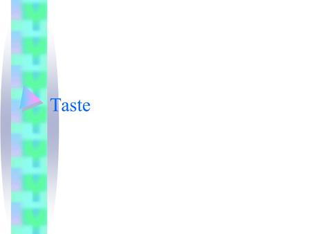 Taste. Taste bud is specialised receptors in the oral cavity but mainly on the tongue, some on the palate.