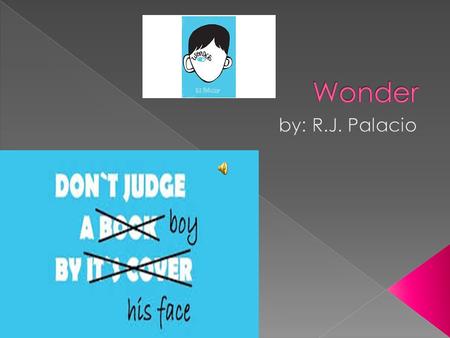  August is a ten year old boy with a disorder which makes him look different from other kids. He has always been home schooled.  Looking different may.