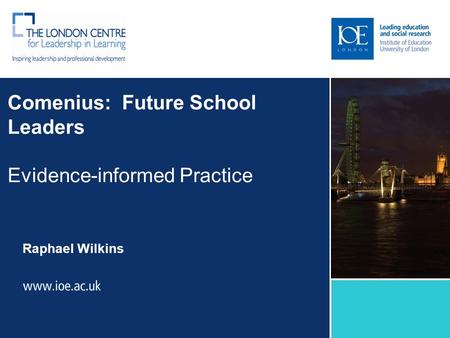 Comenius: Future School Leaders Evidence-informed Practice Raphael Wilkins Sub-brand to go here.