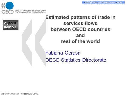 STD/TBS/Trade and Competitiveness Section Estimated patterns of trade in services flows between OECD countries and rest of the world Fabiana Cerasa OECD.