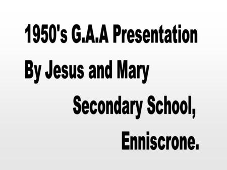 1950's G.A.A Presentation By Jesus and Mary Secondary School,