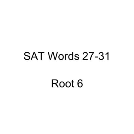 SAT Words 27-31 Root 6. 27. cajole Managers and promoters come up and flatter him, cajole him into working for them, but at last he escapes again.