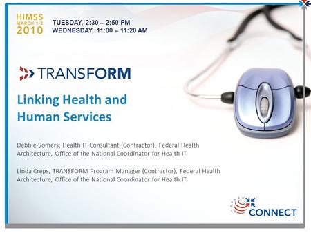 TUESDAY, 2:30 – 2:50 PM WEDNESDAY, 11:00 – 11:20 AM Debbie Somers, Health IT Consultant (Contractor), Federal Health Architecture, Office of the National.