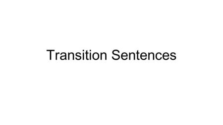 Transition Sentences. Step 1: Meet with your group to add three quotes to the evidence wall. Questions: How did your character change? What caused the.