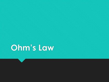 Ohm’s Law. Learning Goals  I will be able to use Ohm’s Law to solve for current, voltage and resistance.