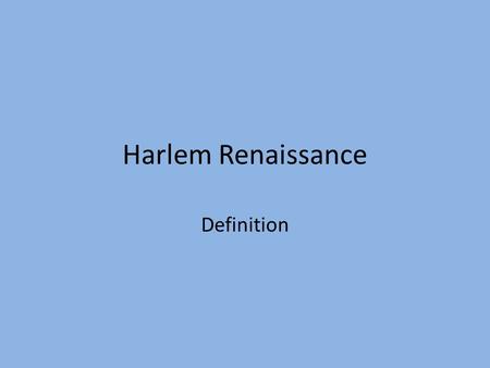 Harlem Renaissance Definition. Harlem Renaissance: African-American civil rights activists employed the artists and writers of their culture to work for.