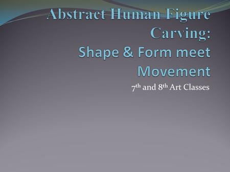 7 th and 8 th Art Classes. Barbara Hepworth 1903-1975 English Sculptor “I prefer my work to be shown outside. I think sculpture grows in the open light.